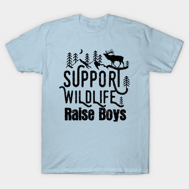 Support Wildlife Raise Boys Children Mother's Day Quotes Nature mom T-Shirt by mezy